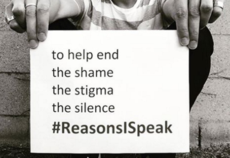 Reasons I Speak - To help end the shame, the stigma, the silence